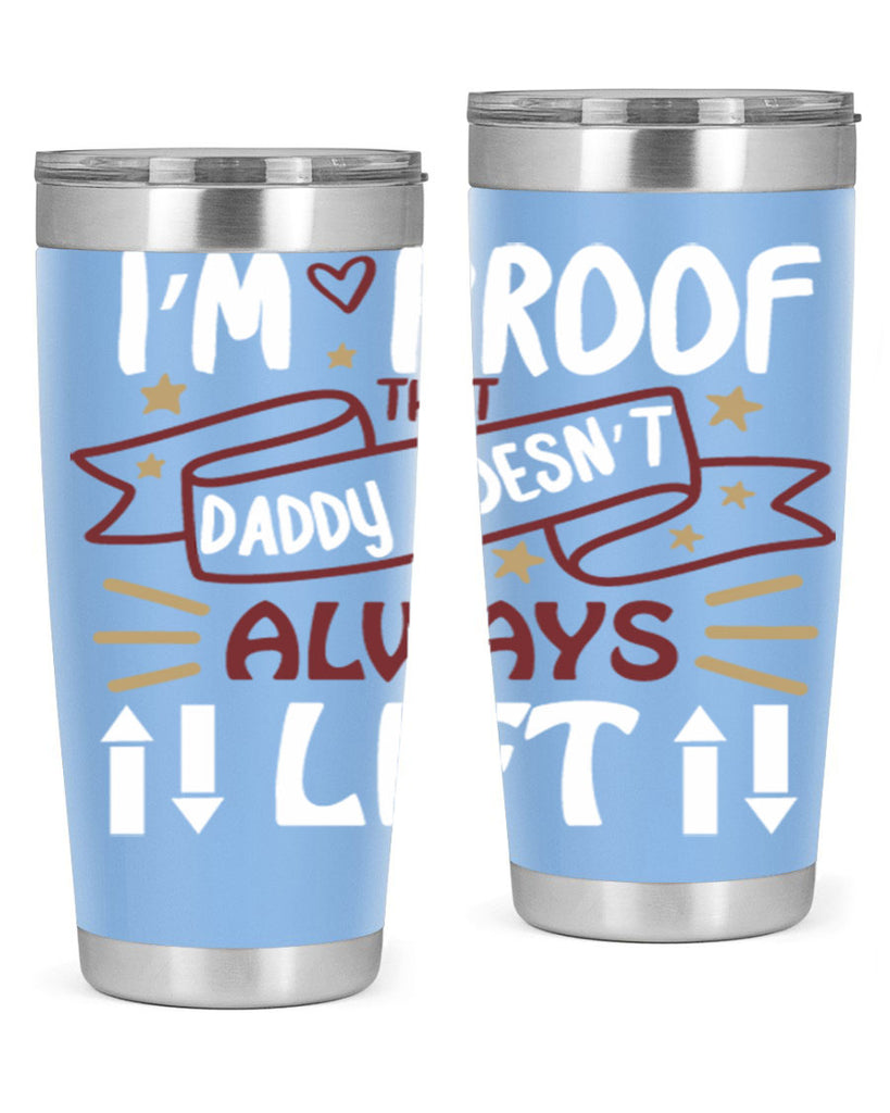 i’m proof that daddy doesn’t always lift 86#- fathers day- Tumbler