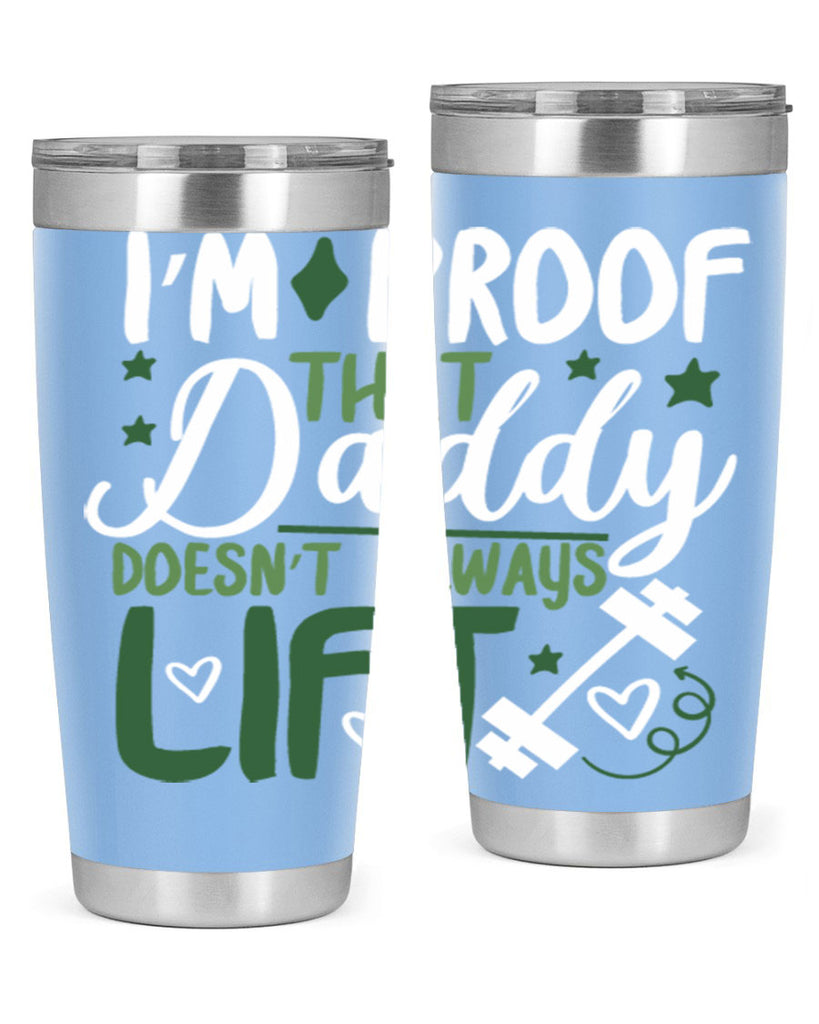 i’m proof that daddy doesn’t always lift 87#- fathers day- Tumbler