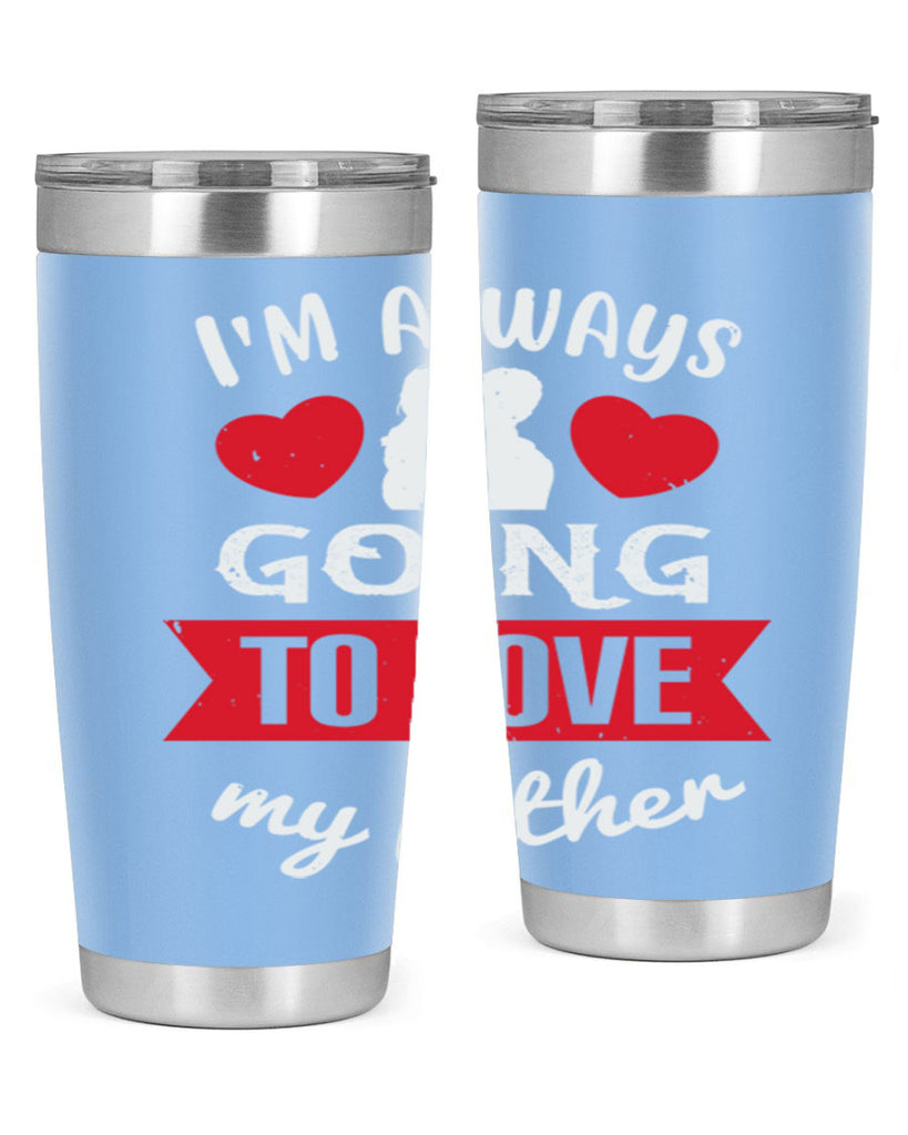 im always going to love 209#- fathers day- Tumbler