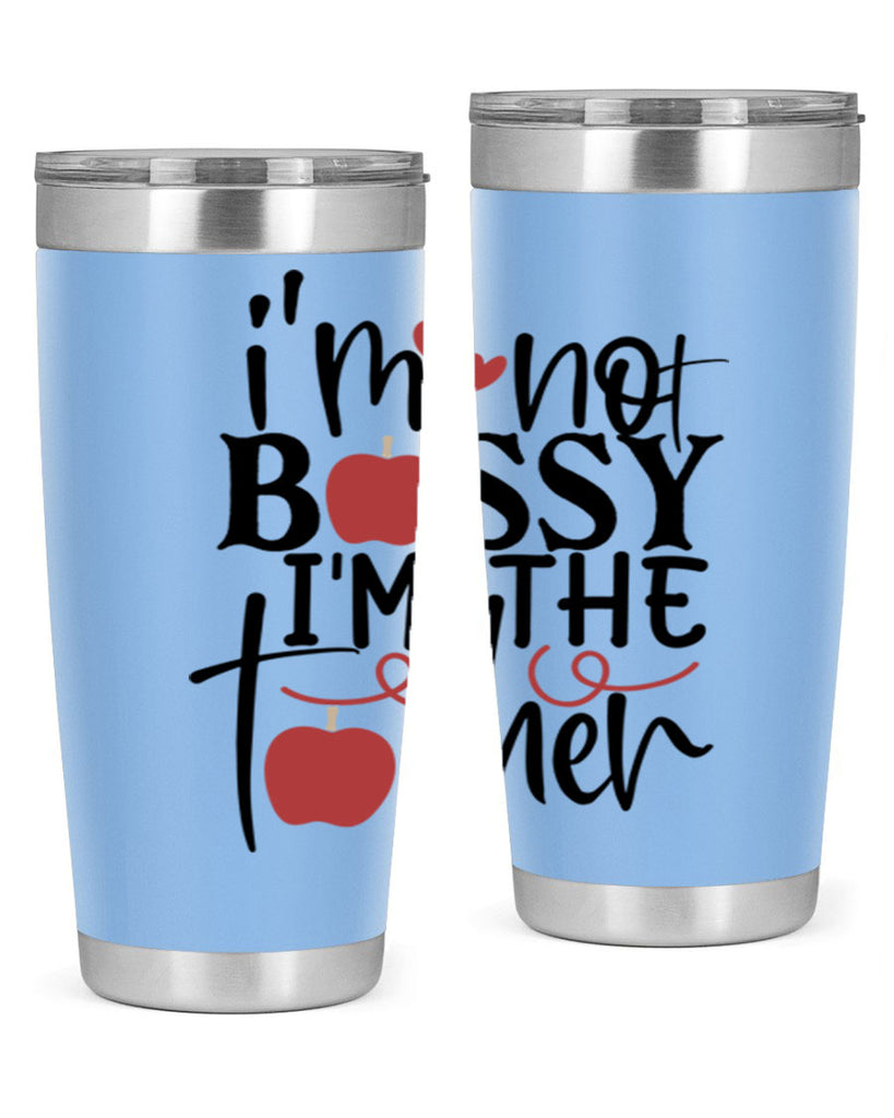 im not bossy im the teacher Style 174#- teacher- tumbler