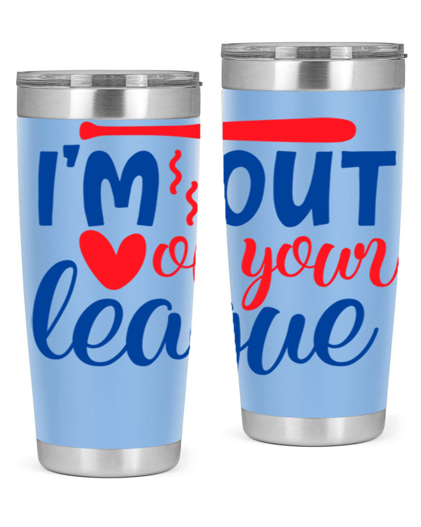 im out of your league 2070#- baseball- Tumbler