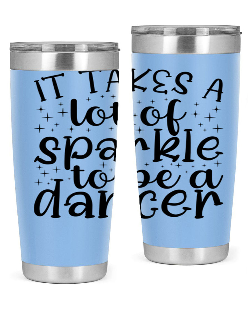 it takes a lof of sparkle to be a dancer54#- ballet- Tumbler