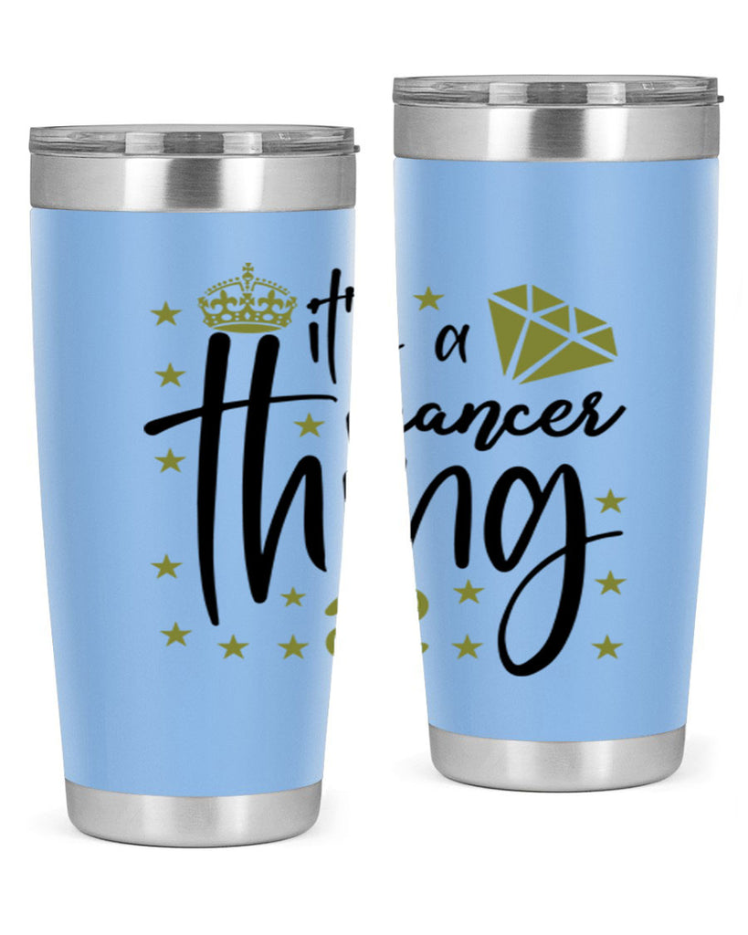 its a cancer thing 264#- zodiac- Tumbler