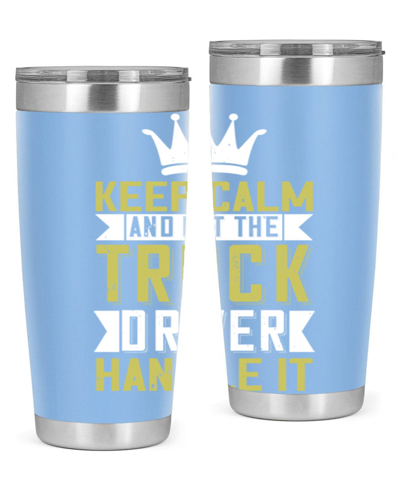 keep calm and let me the truck driver handle it Style 35#- truck driver- tumbler