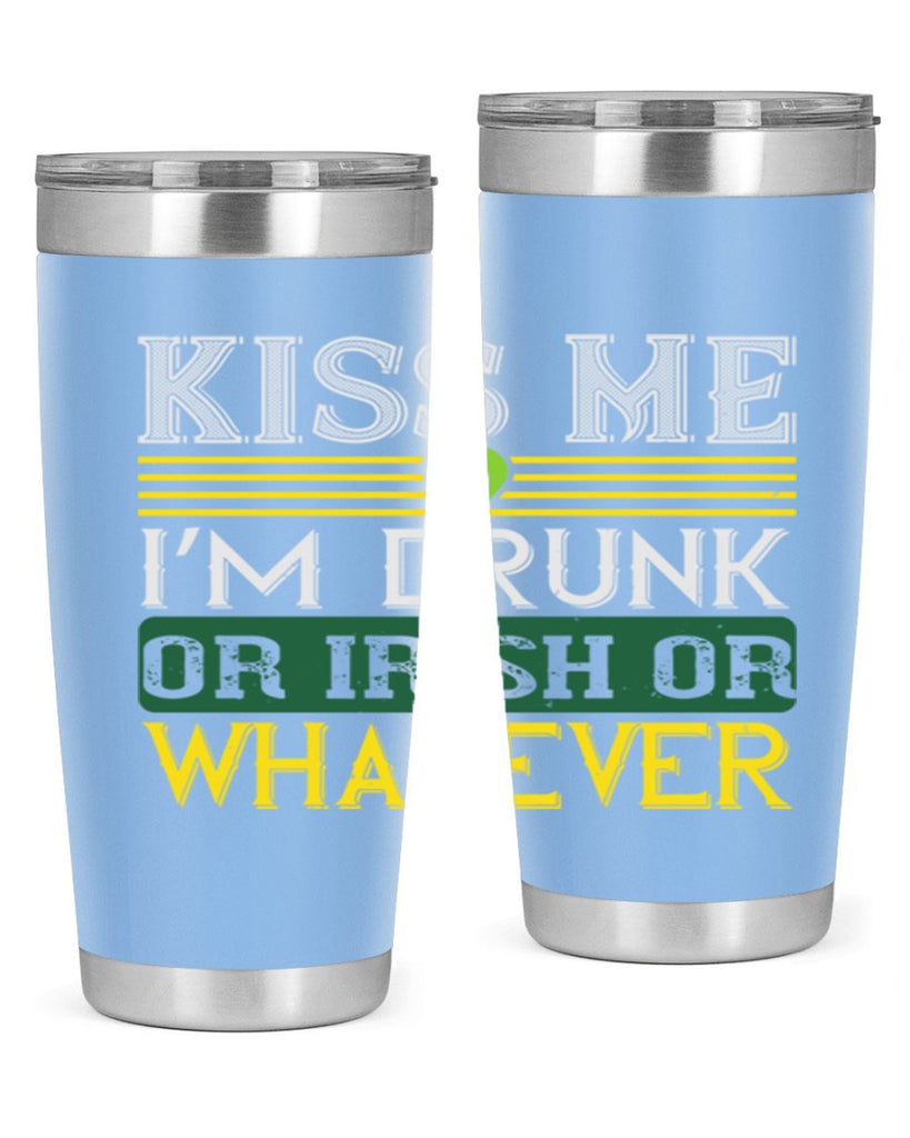 kiss me i’m drunk or irish or whatever Style 123#- St Patricks Day- Tumbler