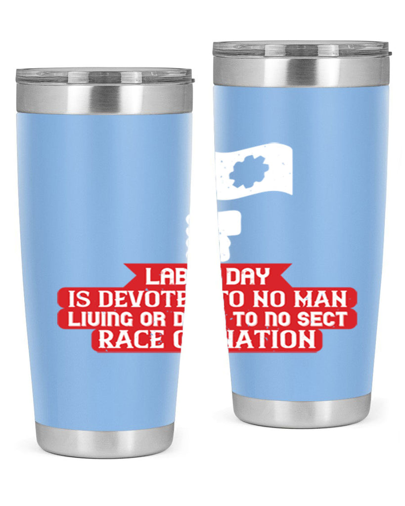labor day is devoted to no man living or dead to no sect race or nation 33#- labor day- Tumbler