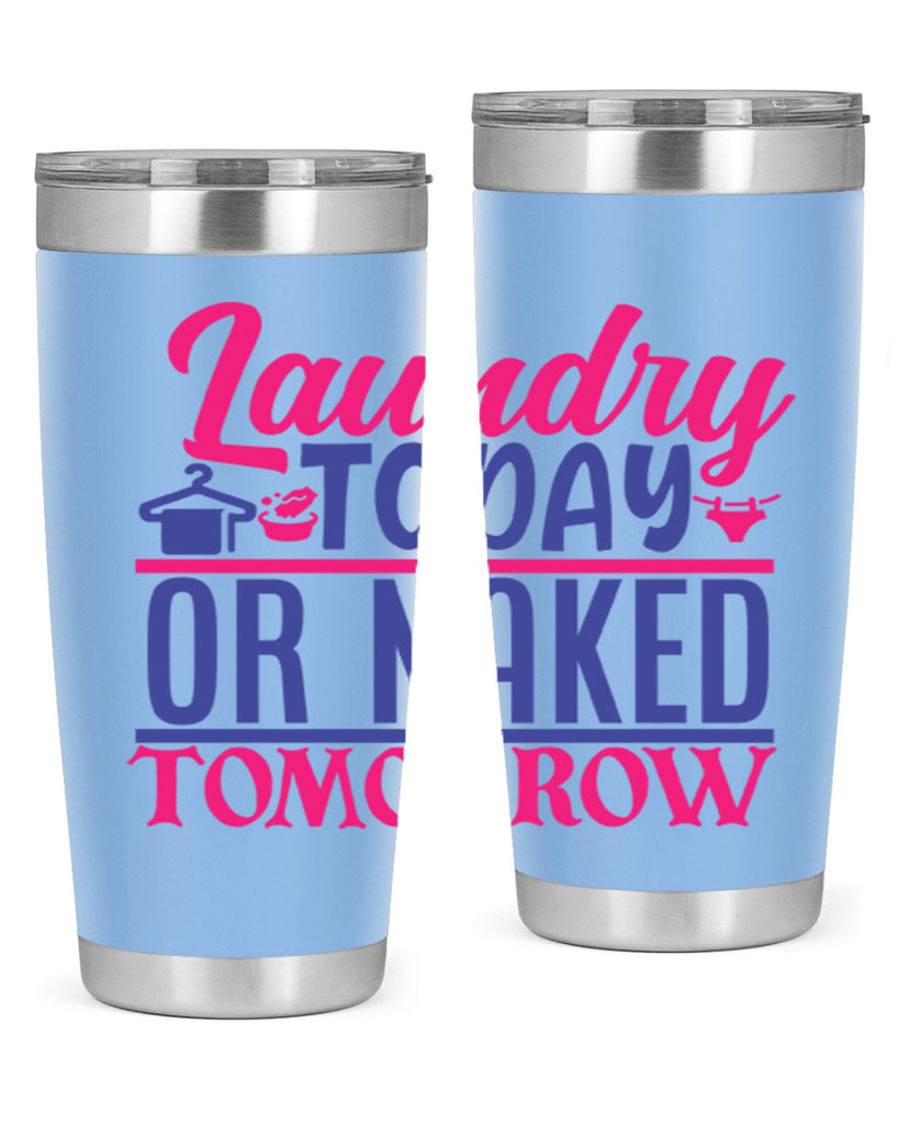 laundry today or naked tomorrow 4#- laundry- Tumbler