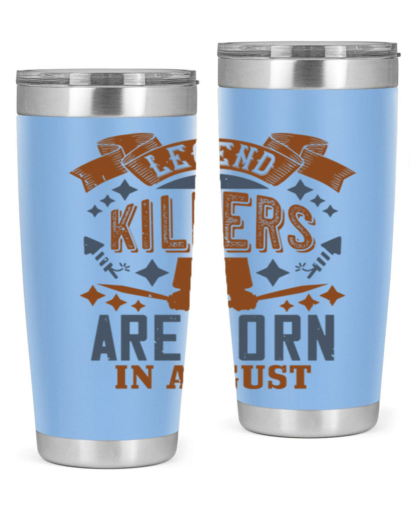legend killers are born in august Style 66#- birthday- tumbler