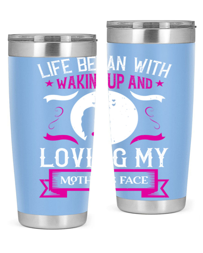 life began with waking 69#- mothers day- Tumbler