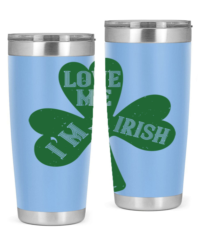 love me i’m irish Style 119#- St Patricks Day- Tumbler