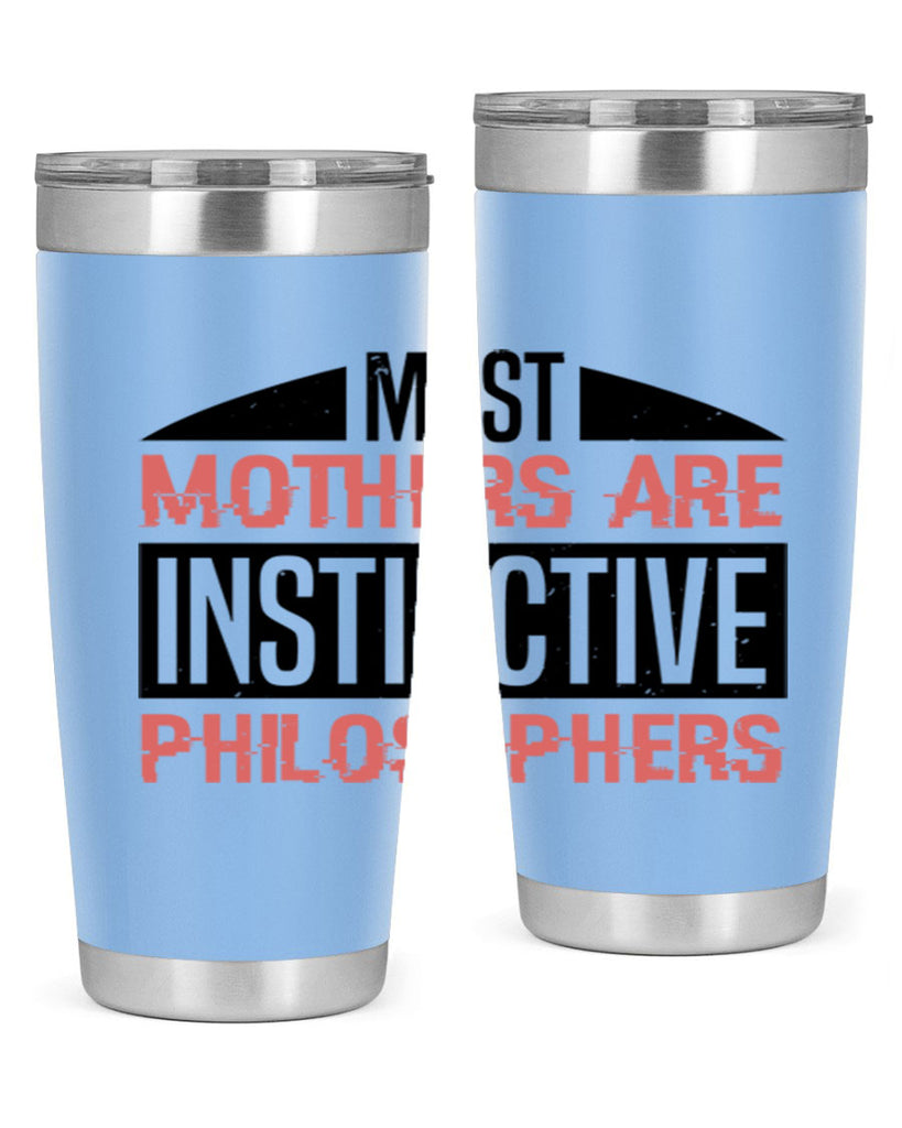 most mothers are instinctive philosophers 46#- mothers day- Tumbler