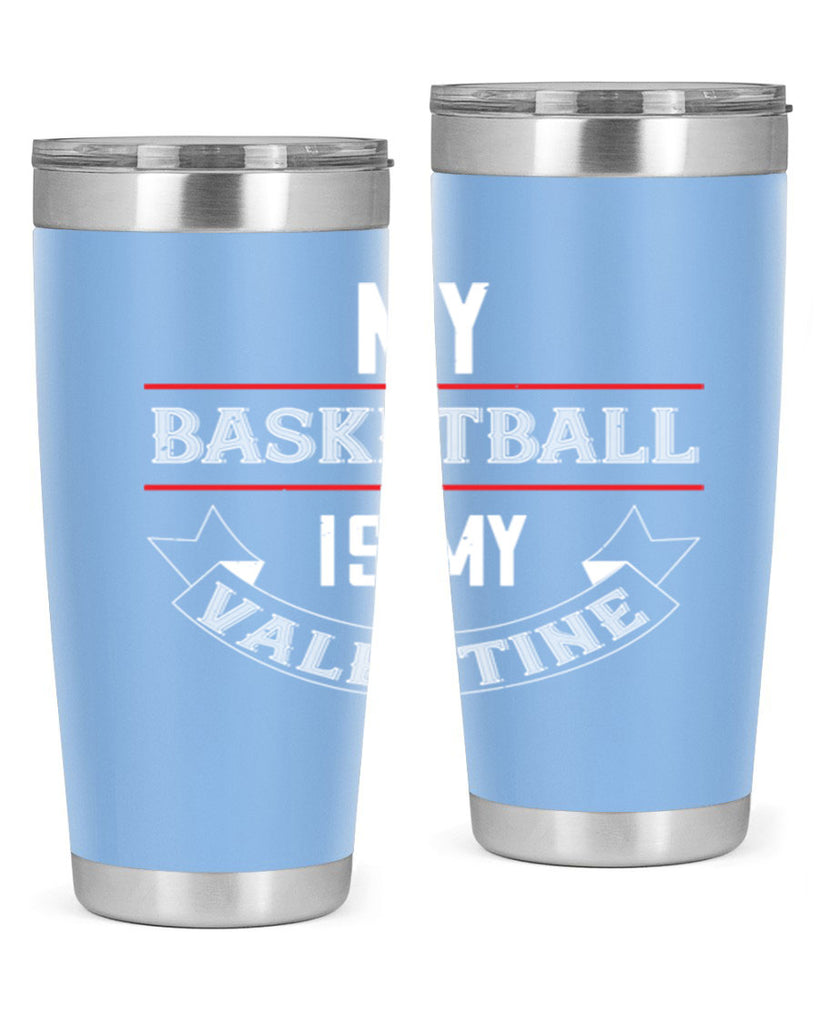 my basketball is my valentine 39#- valentines day- Tumbler