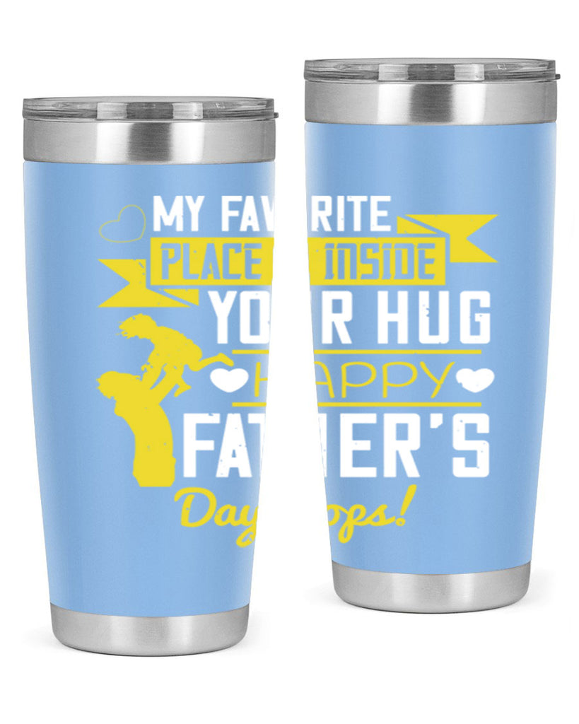 my favorite place is inside your hug happy father’s day pops 208#- fathers day- Tumbler