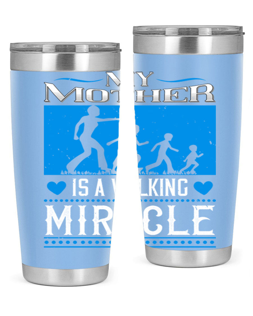 my mother is a walking miracle 45#- mothers day- Tumbler