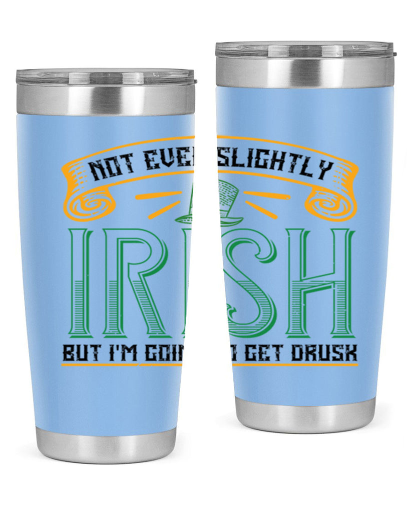 not even slightly irish but i’m going to get drusk Style 110#- St Patricks Day- Tumbler