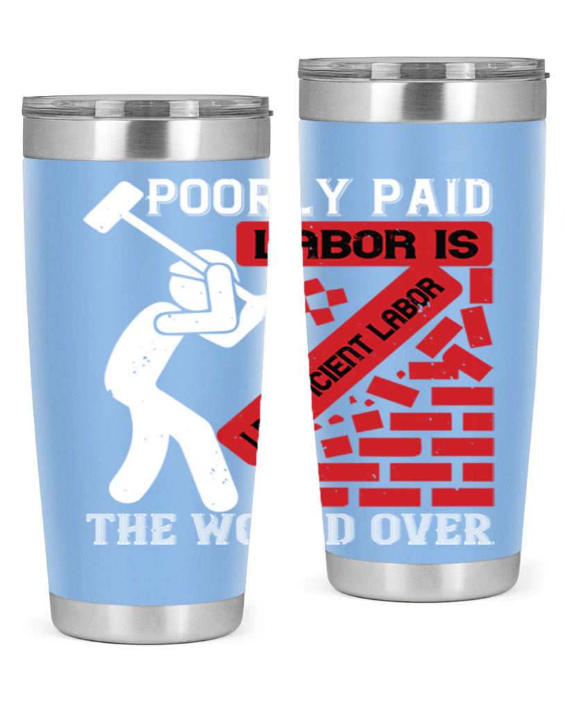 poorly paid labor is inefficient labor the world over 19#- labor day- Tumbler