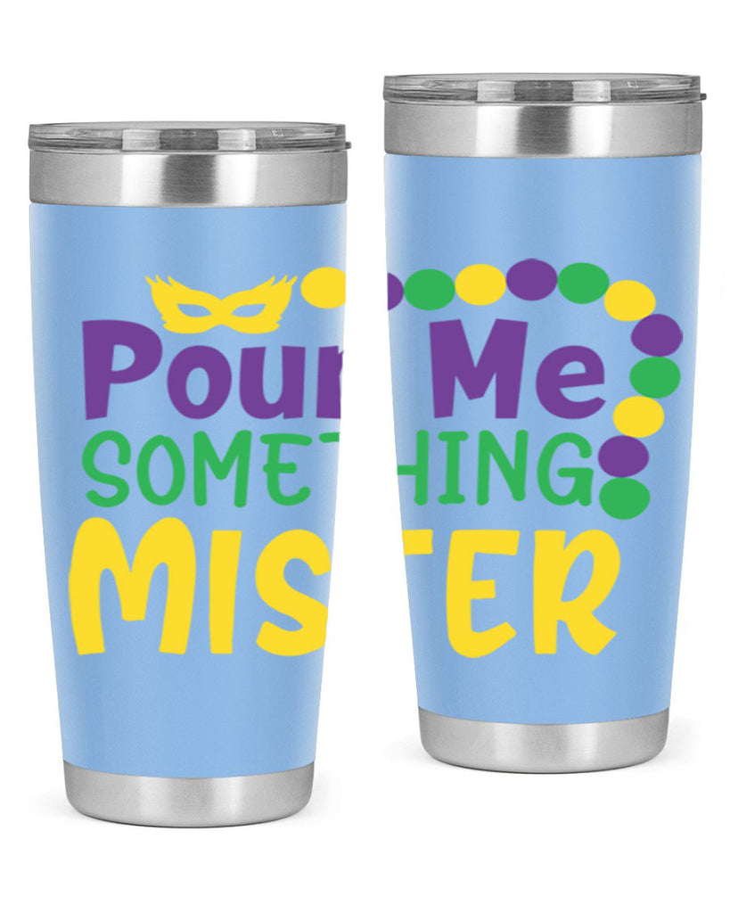 pour me something mister 75#- mardi gras- Tumbler