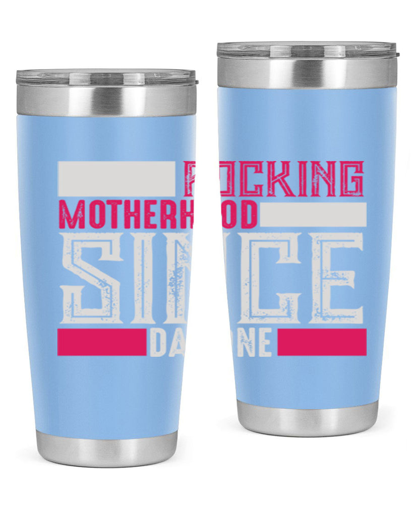 rocking motherhood since day one 68#- mom- Tumbler