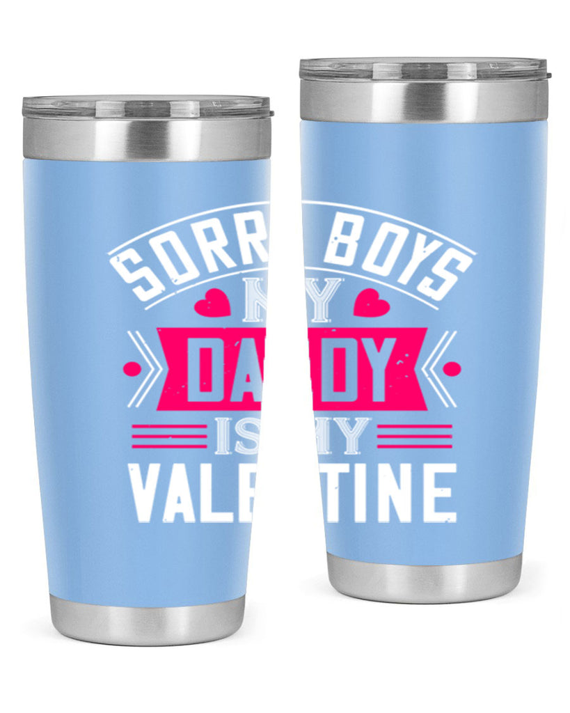 sorry boys my daddy is my valentine 10#- valentines day- Tumbler
