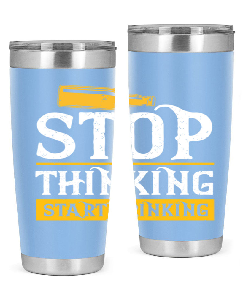 stop thinking start drinking 11#- beer- Tumbler