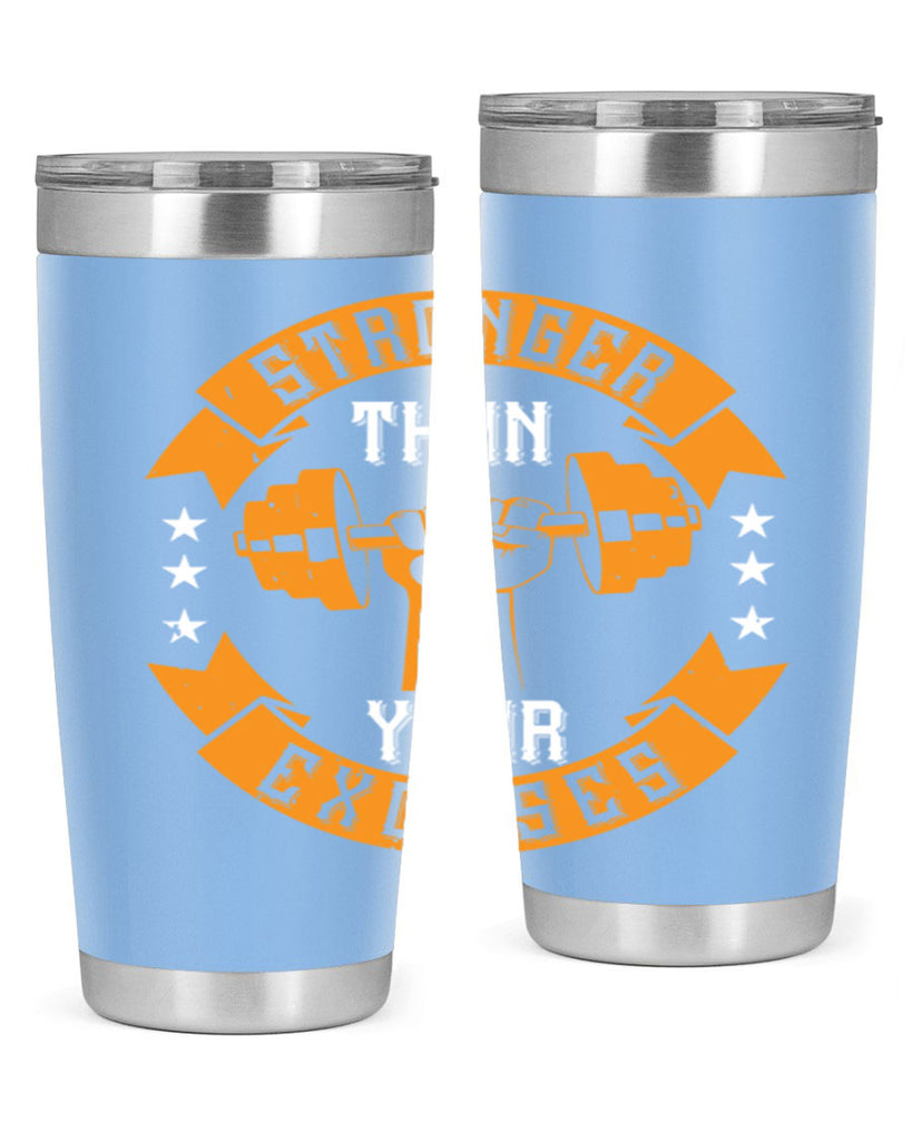 stronger than your excuses 70#- gym- Tumbler