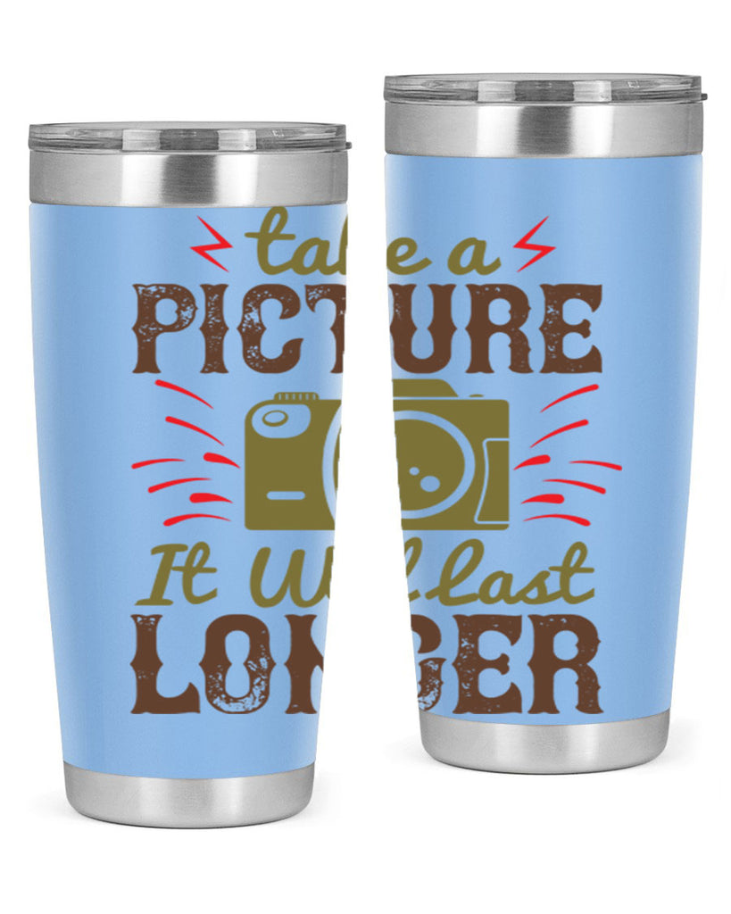 take a picture it will last longer 18#- photography- Tumbler
