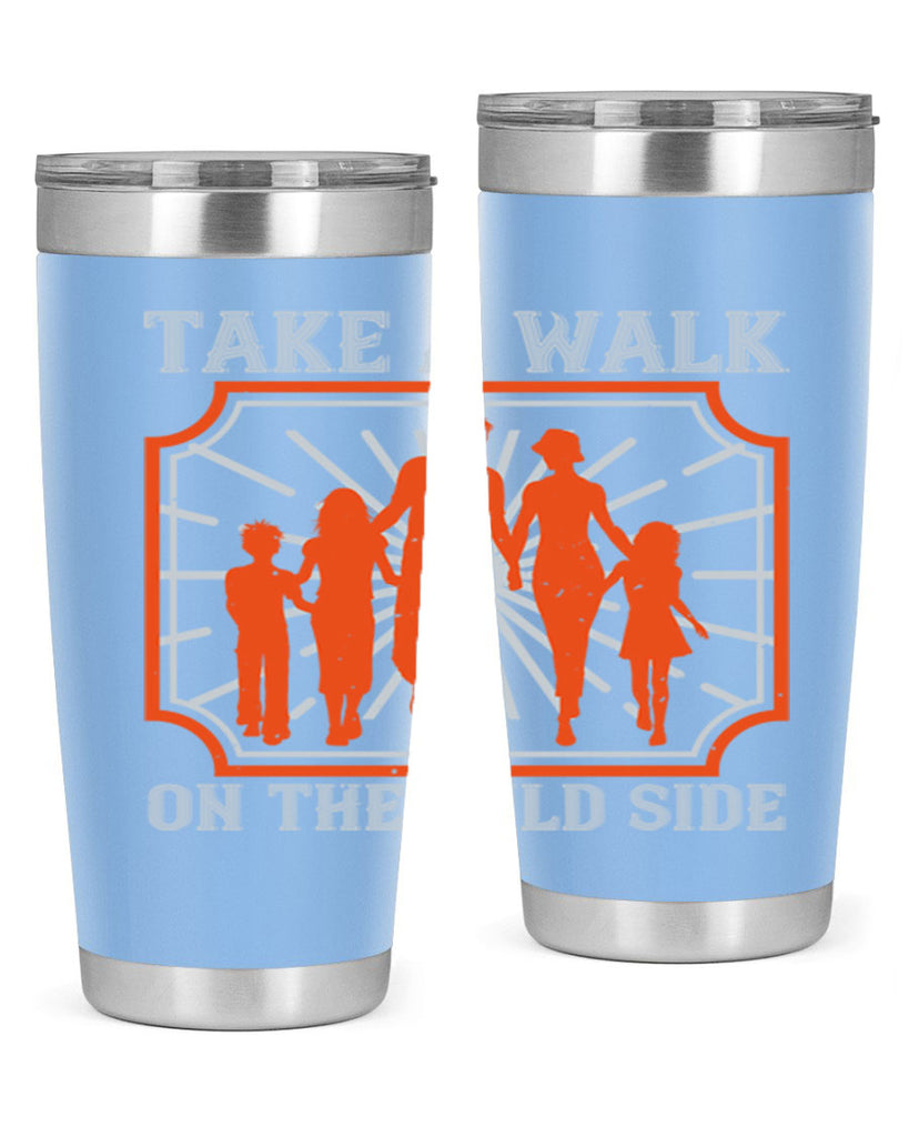 take a walk on the wild side 27#- walking- Tumbler