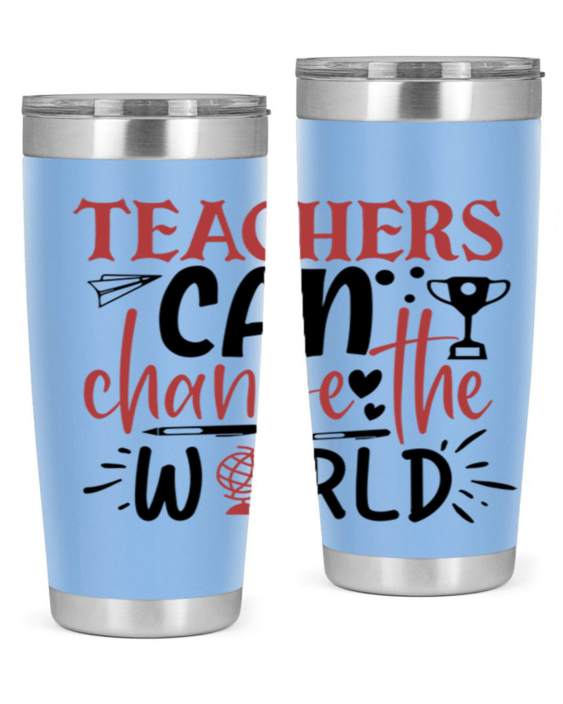 teachers ca change the world Style 136#- teacher- tumbler