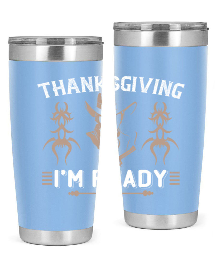 thanks giving im ready 15#- thanksgiving- Tumbler