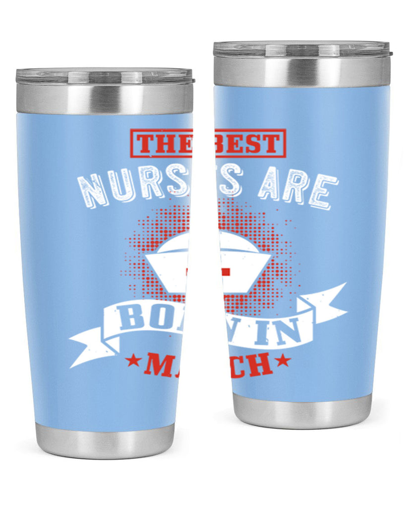 the best nurses are born in march Style 32#- birthday- tumbler