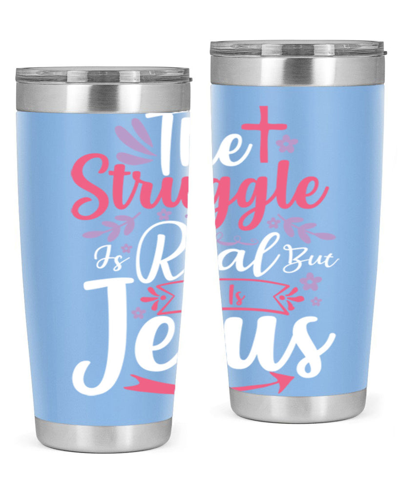 the struggle is real but so is jesus 5#- easter- Tumbler