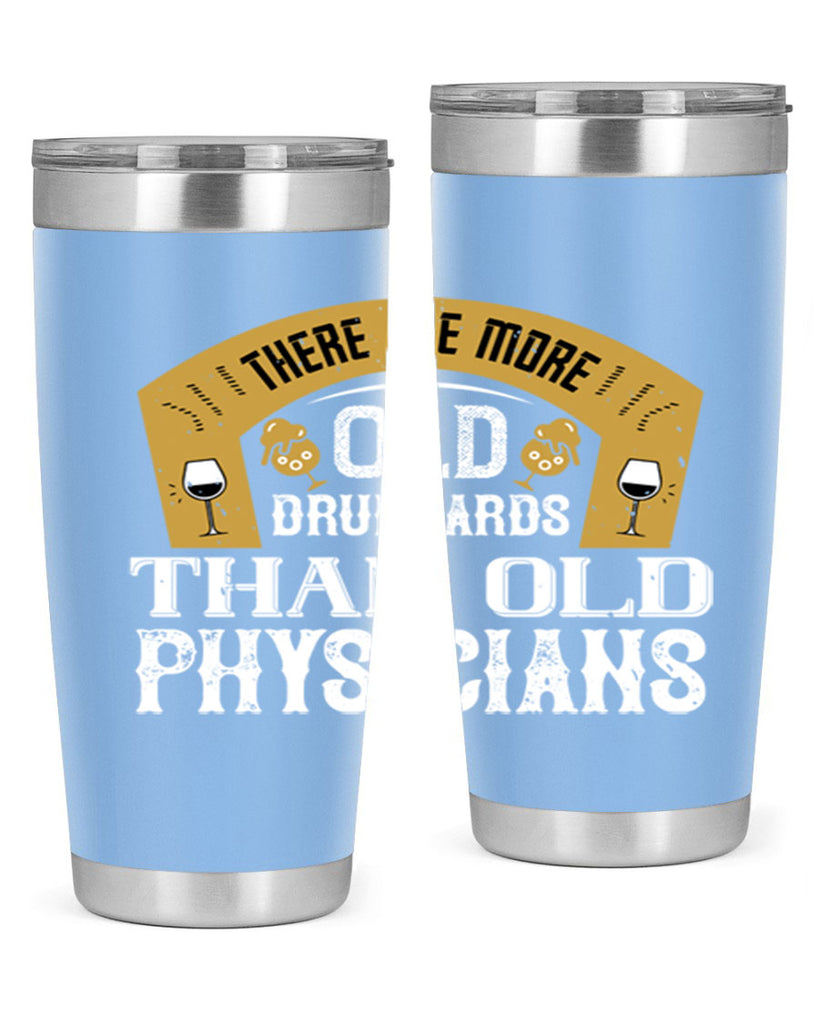 there are more old drunkards than old physicians 27#- drinking- Tumbler