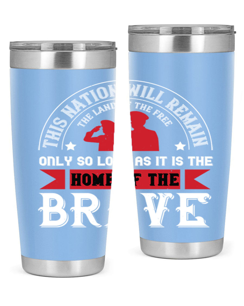 this nation will remain the land of the free only so long as it is the home of the brave 18#- Veterns Day- Tumbler