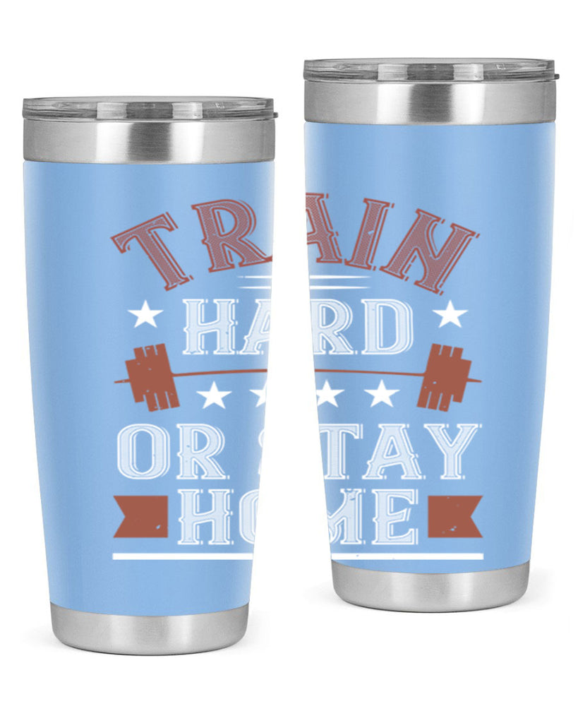 train hard or stay home 62#- gym- Tumbler
