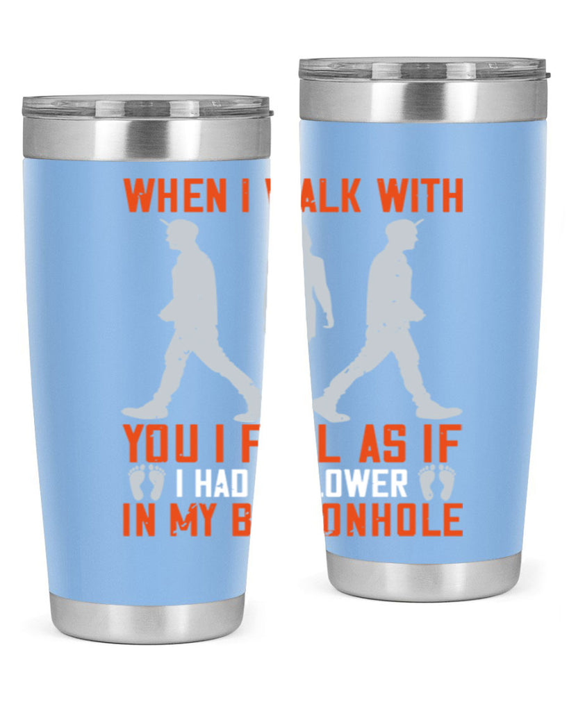 when i walk with you i feel as if i had a flower in my buttonhole 11#- walking- Tumbler