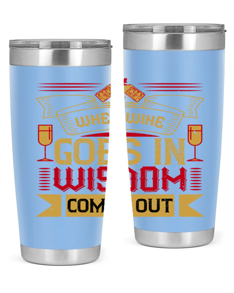 when wine goes in wisdom comes out 19#- drinking- Tumbler