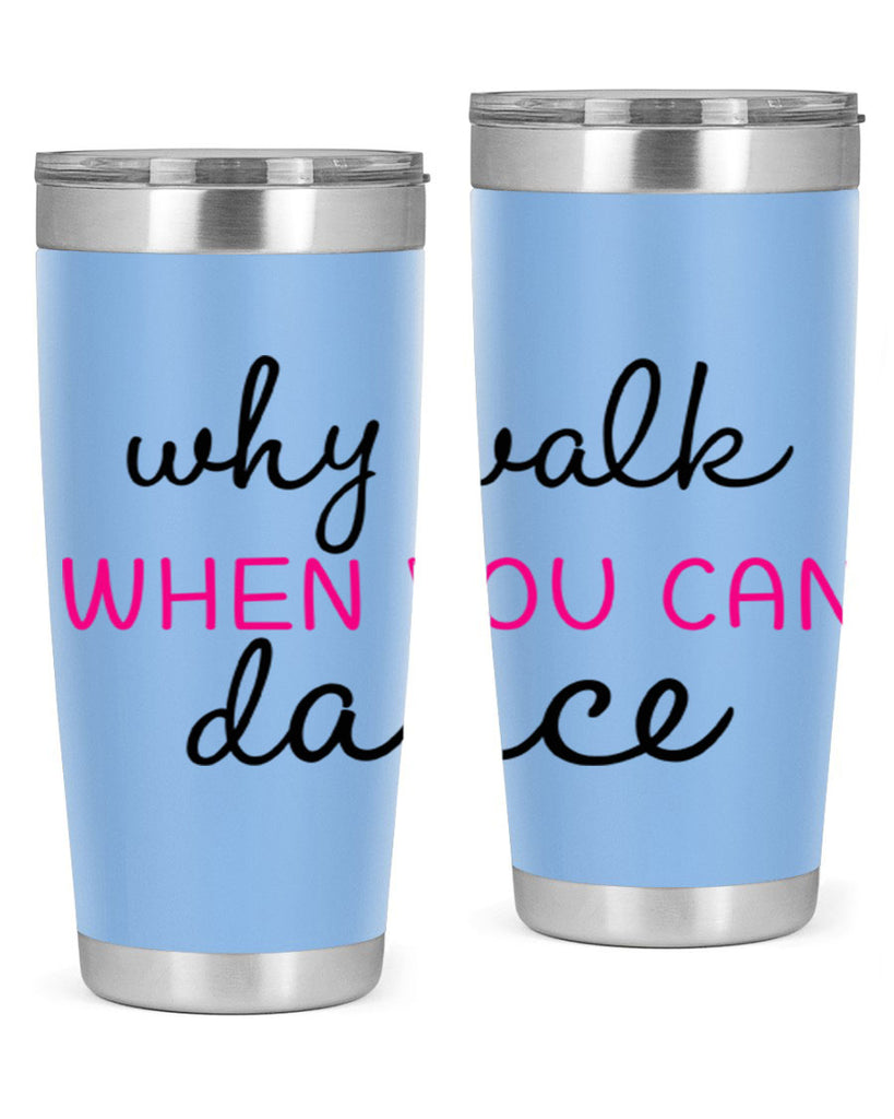 why walk when you can dance 91#- ballet- Tumbler
