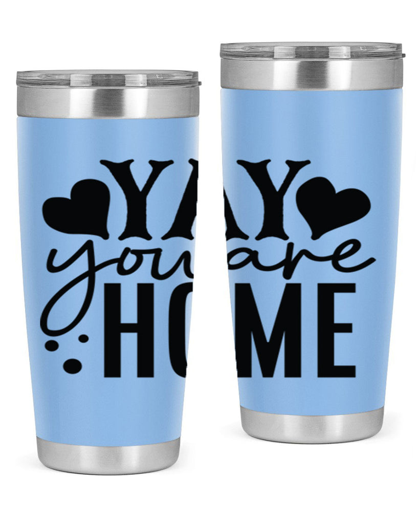 yay you are home 8#- family- Tumbler