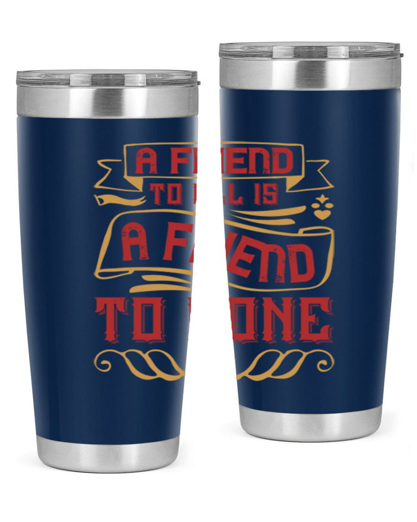 A friend to all is a friend to none Style 12#- Best Friend- Tumbler