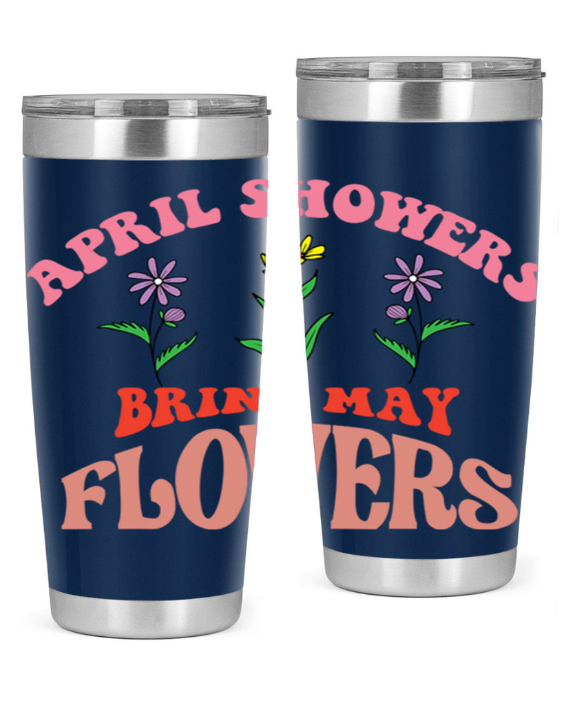 April Showers Bring May Flowers 22#- spring- Tumbler