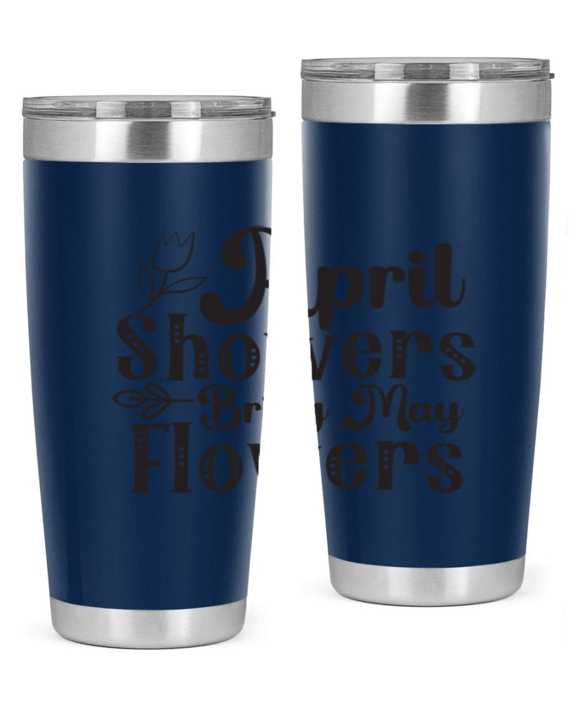 April showers bring may flowers20#- spring- Tumbler