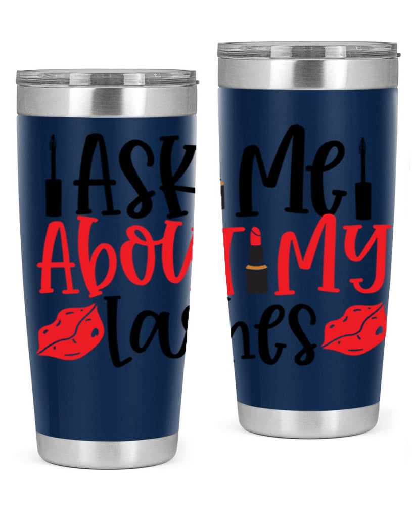 Ask Me About My Lashes Style 255#- make up- Tumbler