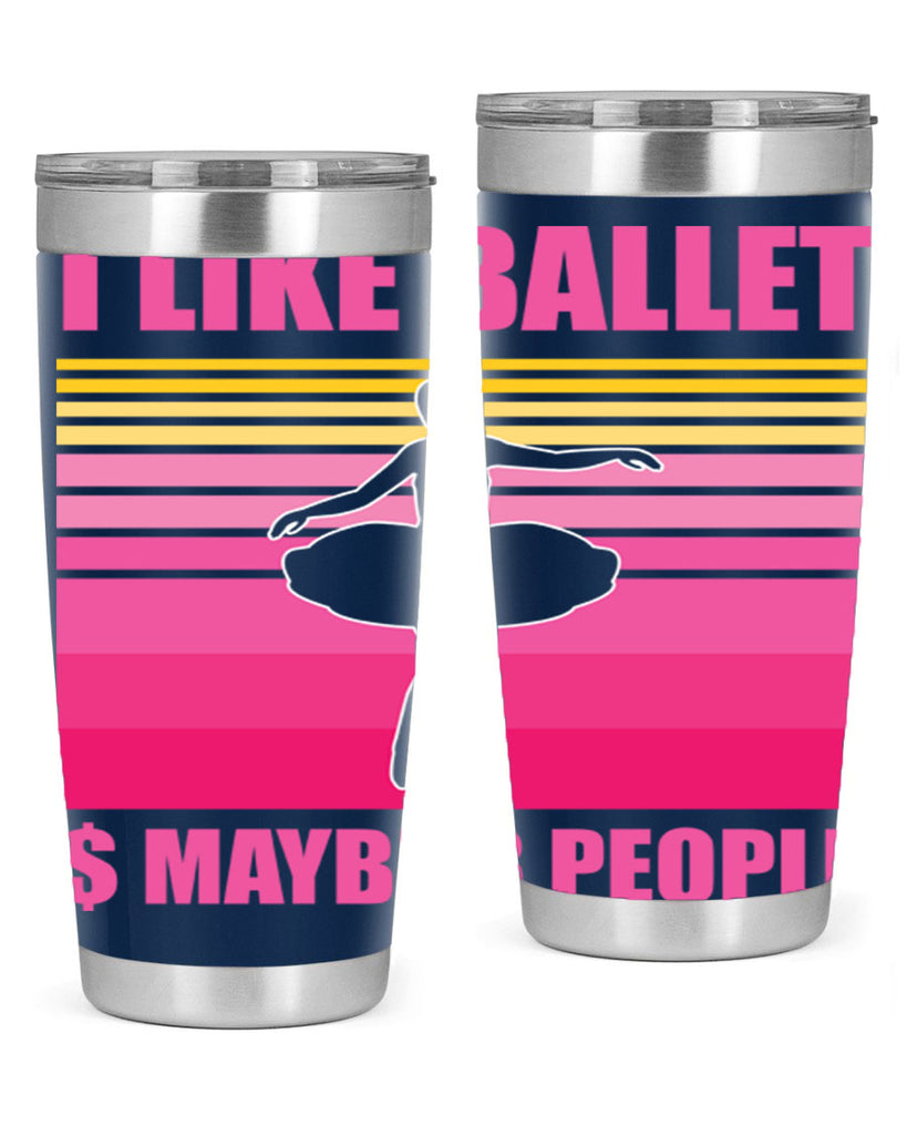 Ballerina I Like Ballet and Ballet 1#- ballet- Tumbler