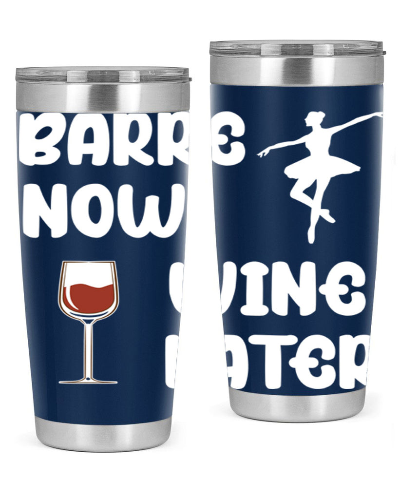 Barre Now Wine Later Pilates Ballet 18#- ballet- Tumbler