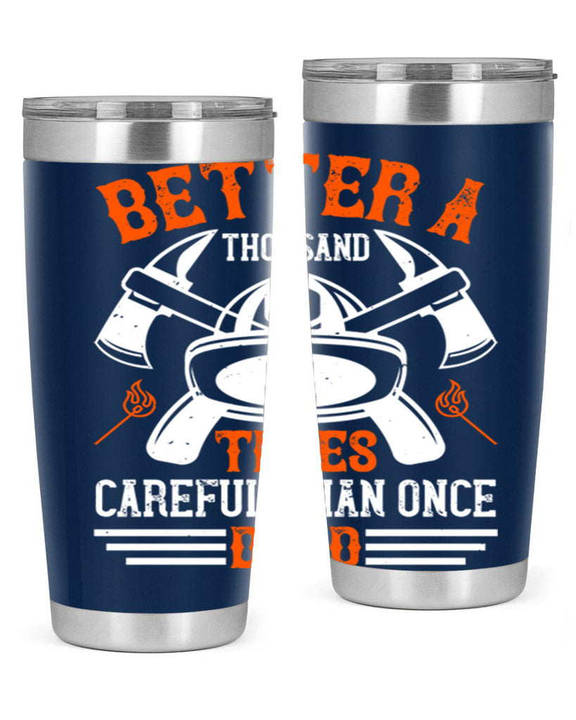 Better a thousand times careful than once dead Style 90#- fire fighter- tumbler