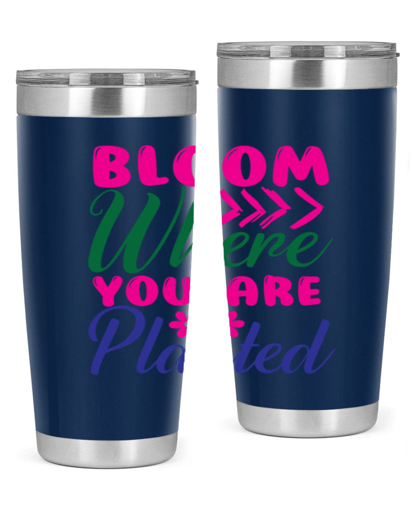 Bloom Where You Are Planted 74#- spring- Tumbler