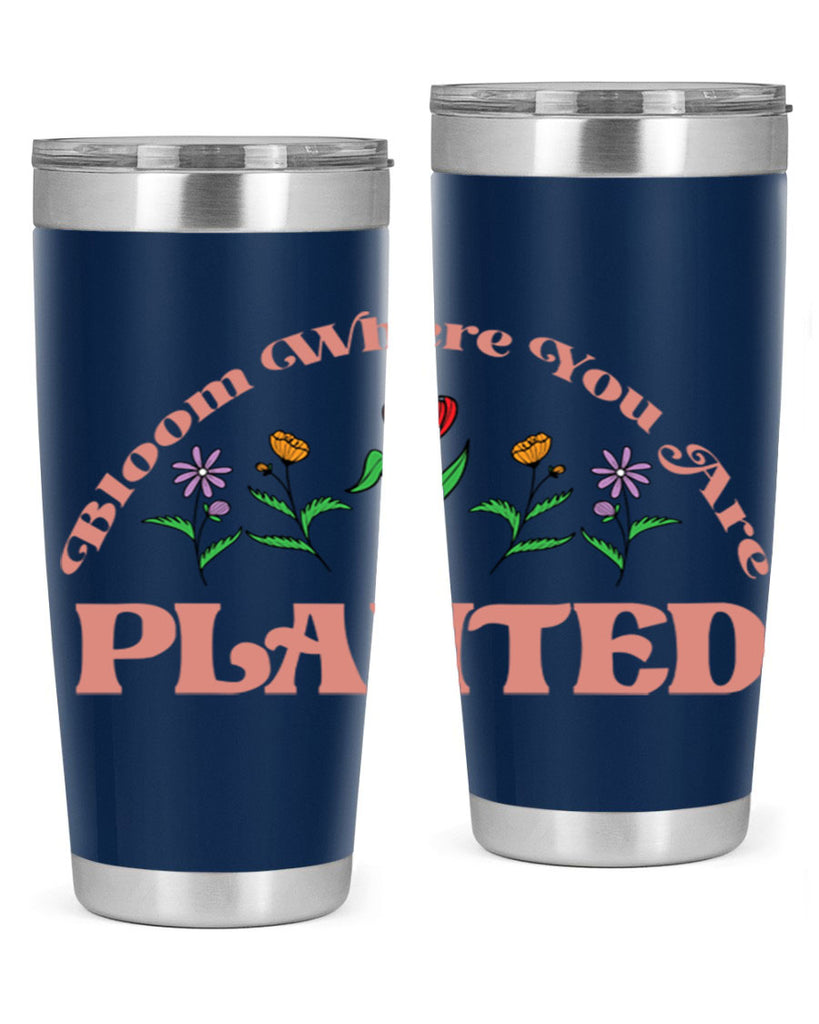 Bloom Where You Are Planted 87#- spring- Tumbler