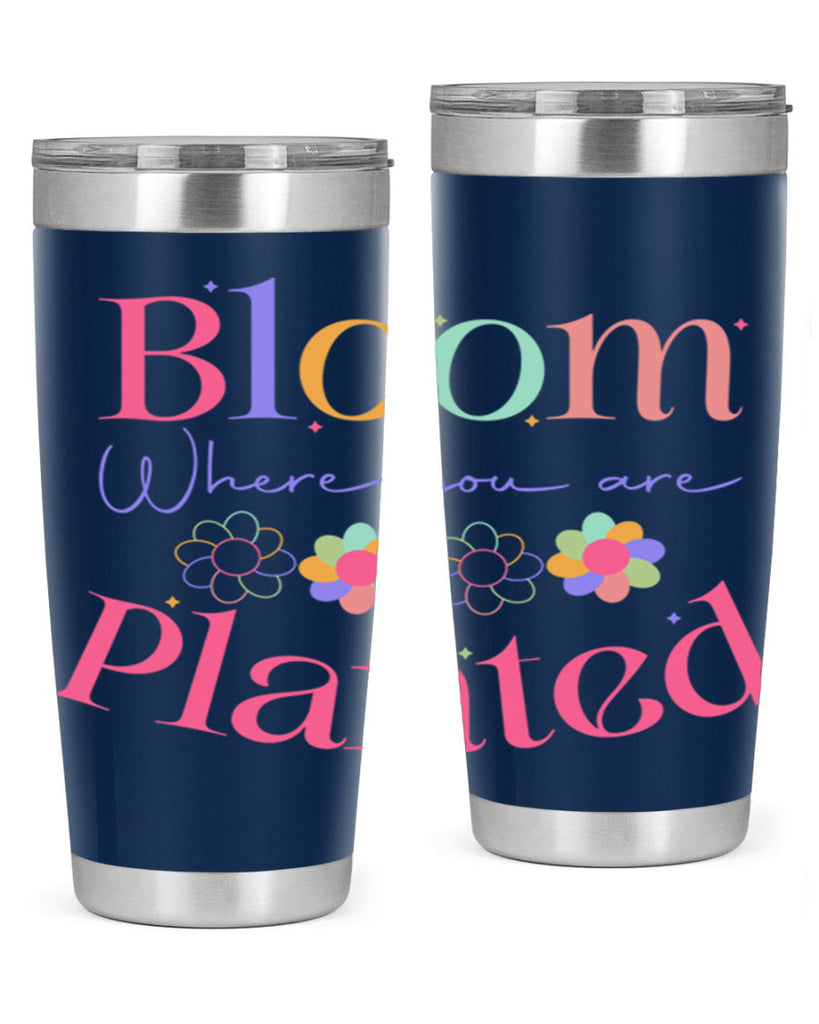Bloom where you are planted77#- spring- Tumbler