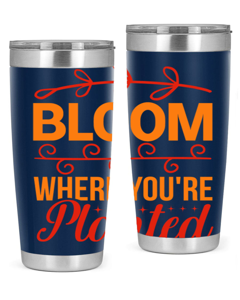 Bloom where you're planted 78#- spring- Tumbler
