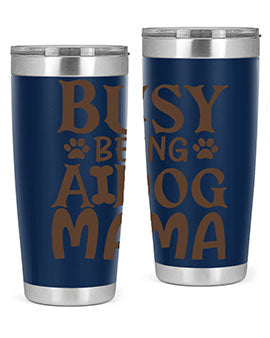 Busy Being A Dog Mama Style 124#- dog- Tumbler